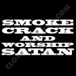 Smoke Crack and Worship Satan