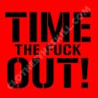 Time the Fuck Out
