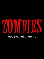 Zombies-Not Evil Just Hungry tees & babydolls